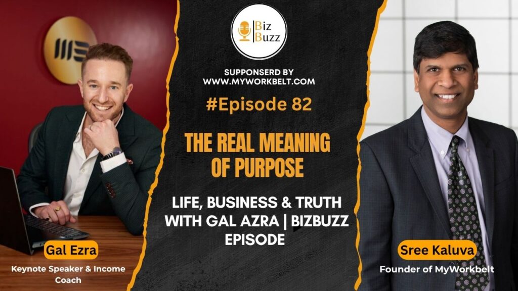 Gal Ezra and Sree Kaluva discussing purpose clarity in business growth on the BizBuzz podcast sponsored by MyWorkBelt