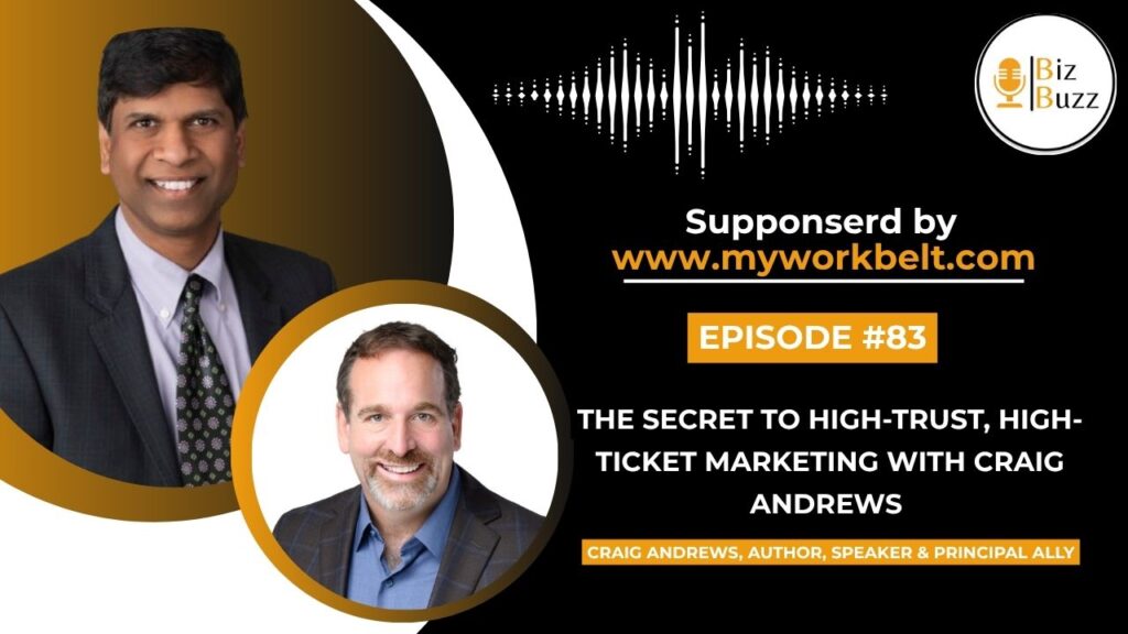 Craig Andrews and Sree Kaluva discussing high-ticket marketing message strategy on the BizBuzz podcast sponsored by MyWorkBelt