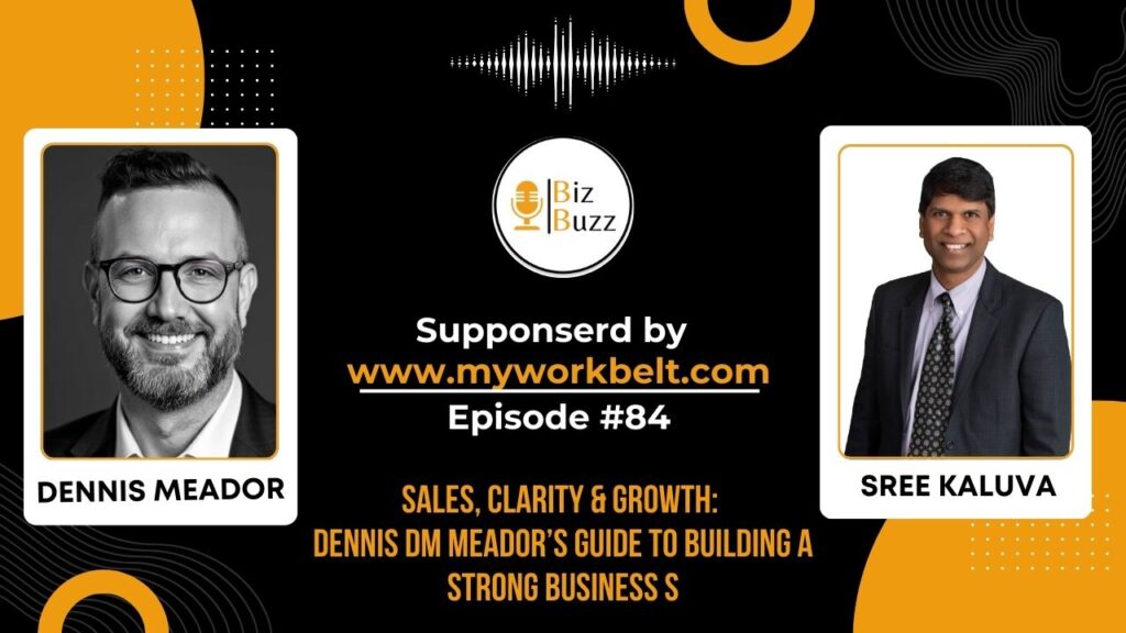 Dennis Meador and Sree Kaluva discussing entrepreneur business model clarity on the BizBuzz podcast