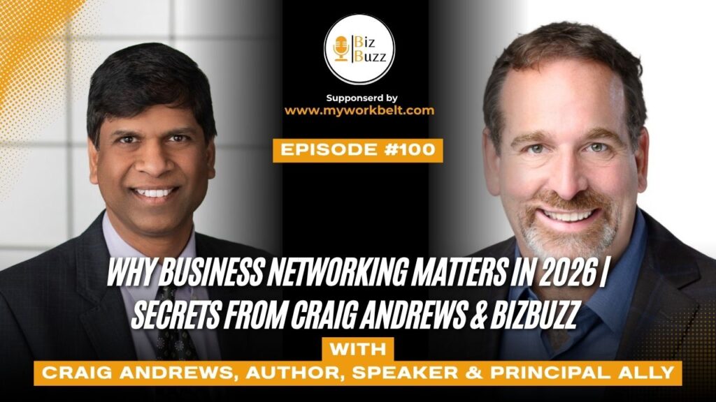 Sree Kaluva and Craig Andrews discussing business networking for growth on the BizBuzz podcast sponsored by MyWorkBelt