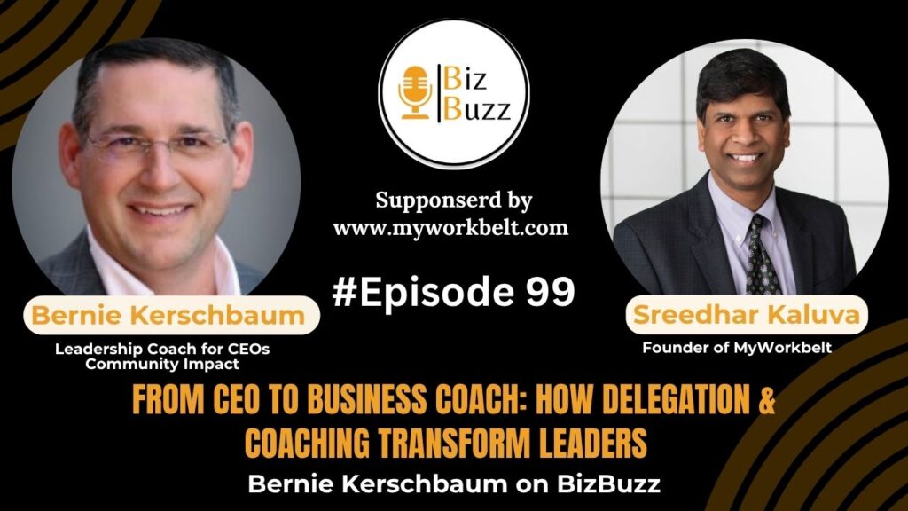 Sree Kaluva interviewing Bernie about leadership mindset for business growth on BizBuzz podcast sponsored by MyWorkBelt