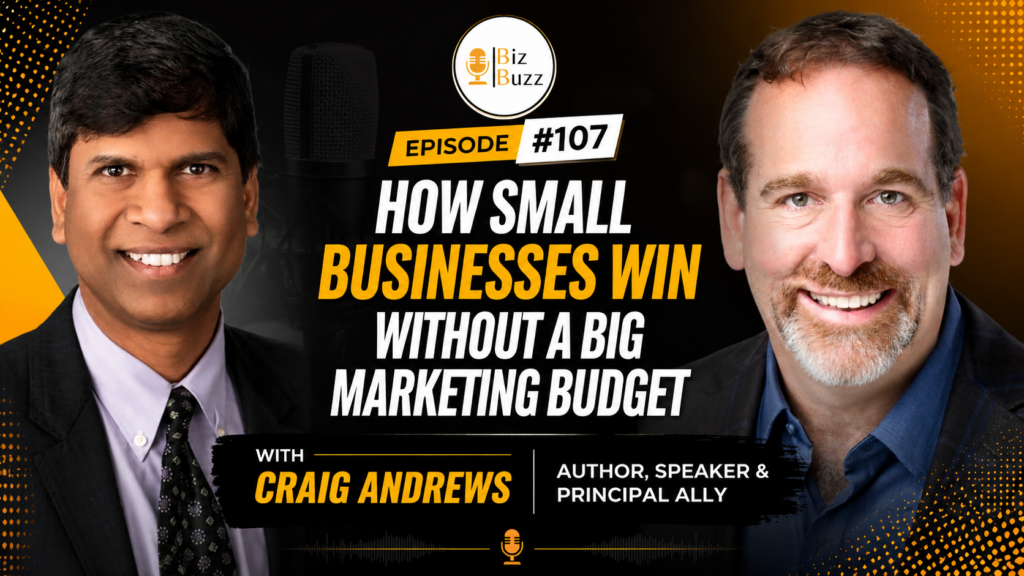 Sreedhar Kaluva and Craig Andrews discussing How Small Businesses Win Without a Big Marketing Budget on the BizBuzz podcast