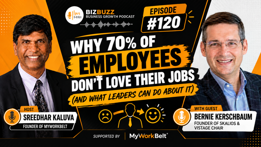 Sreedhar Kaluva and Bernie Kerschbaum discussing Why 70% of Employees Don't Love Their Jobs (and What Leaders Can Do About It) on the BizBuzz podcast