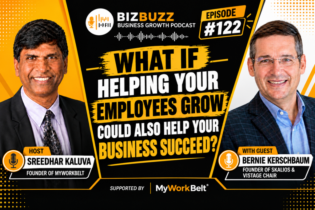 Sreedhar Kaluva and Bernie Kerschbaum discussing What if helping your employees grow could also help your business succeed? on the BizBuzz podcast
